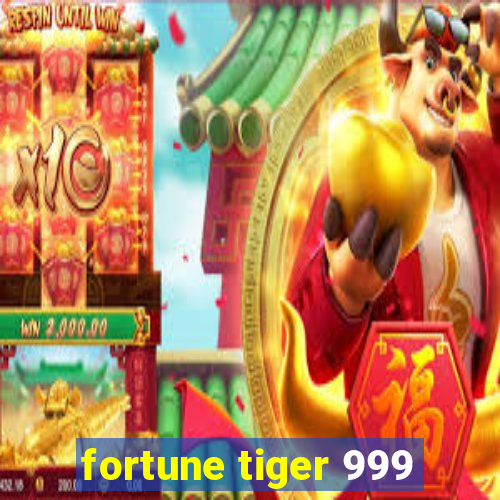 fortune tiger 999